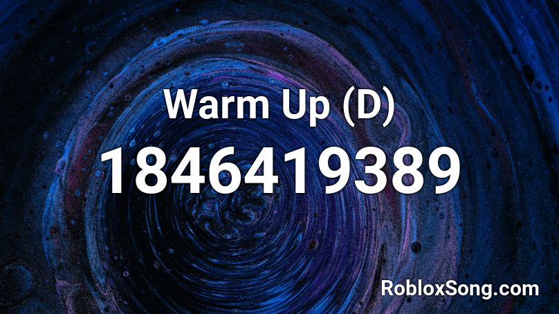 Warm Up (D) Roblox ID