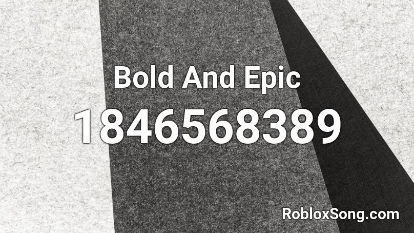 Bold And Epic Roblox ID