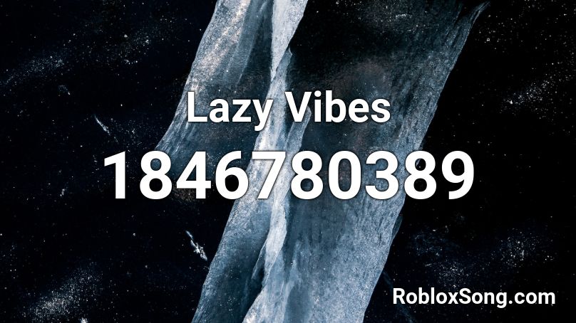 Lazy Vibes Roblox ID