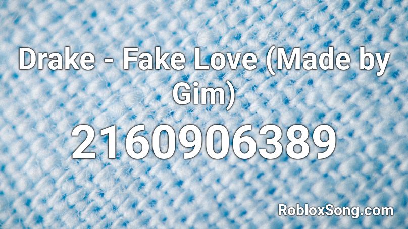 Drake - Fake Love (Made by Gim) Roblox ID