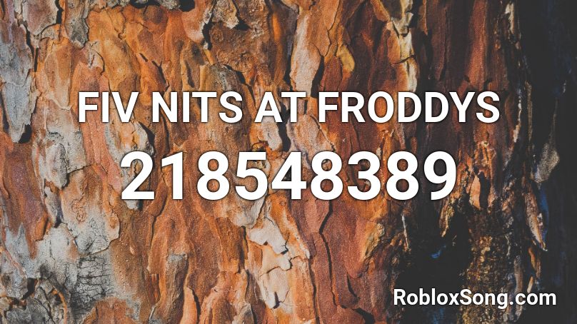 FIV NITS AT FRODDYS Roblox ID