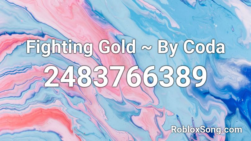 Fighting Gold ~ By Coda Roblox ID