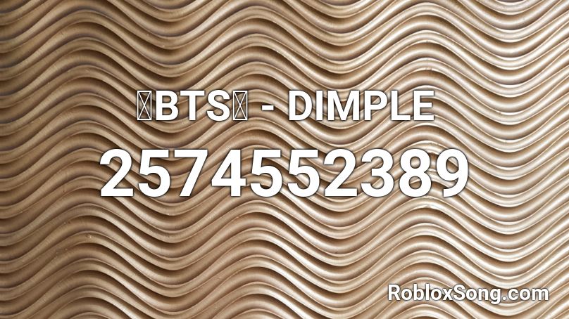 💙BTS💙 - DIMPLE Roblox ID