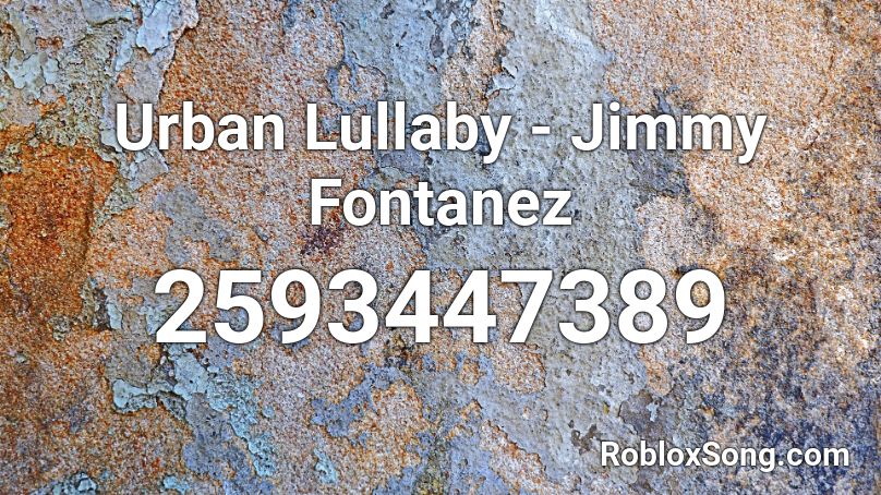 Urban Lullaby - Jimmy Fontanez Roblox ID