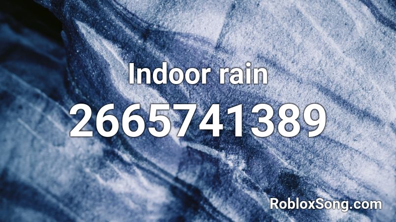 Indoor rain Roblox ID