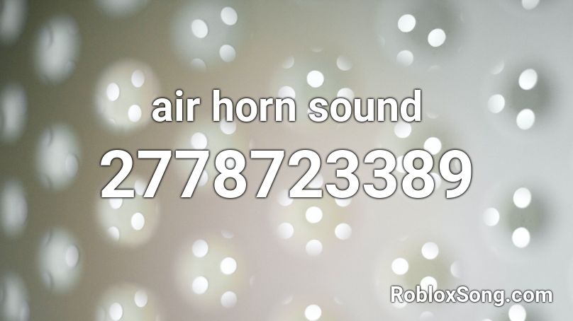 air horn sound Roblox ID