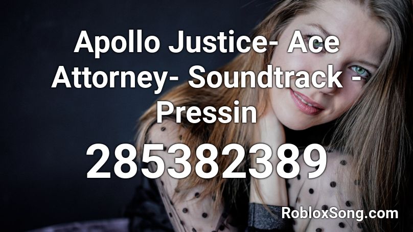 Apollo Justice- Ace Attorney- Soundtrack - Pressin Roblox ID