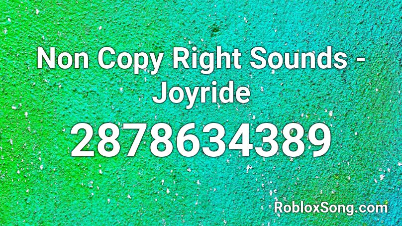 Non Copy Right Sounds - Joyride Roblox ID