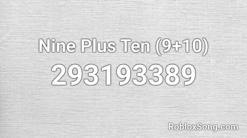 Nine Plus Ten (9+10) Roblox ID