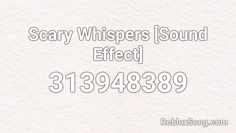 Scary Whispers [Sound Effect] Roblox ID