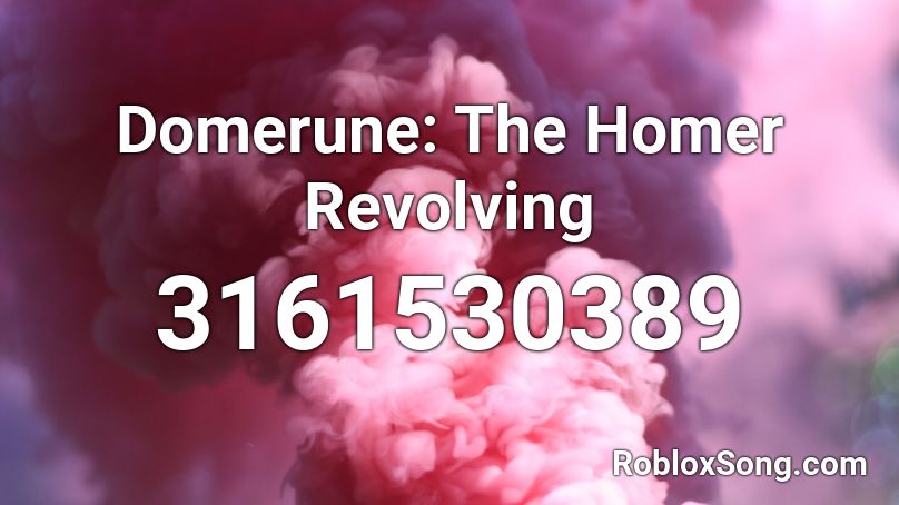 Domerune: The Homer Revolving Roblox ID