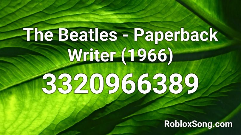 The Beatles - Paperback Writer (1966) Roblox ID