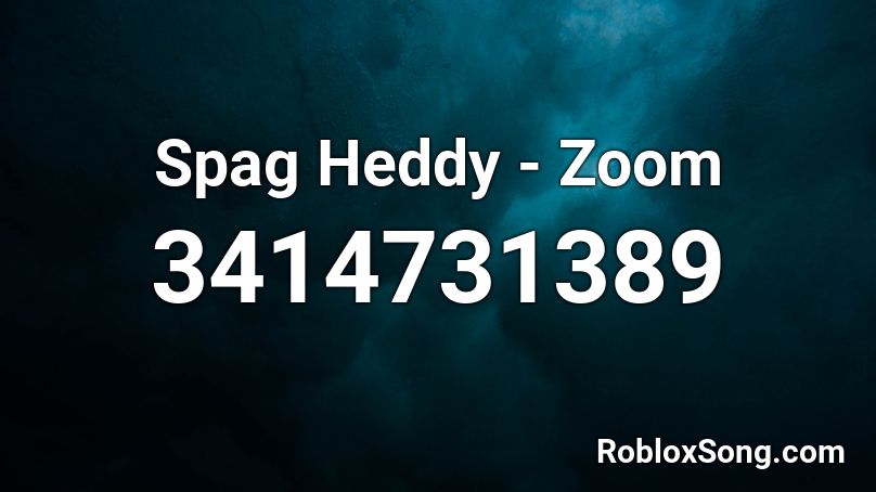 Spag Heddy - Zoom Roblox ID