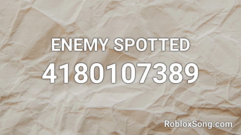 ENEMY SPOTTED Roblox ID