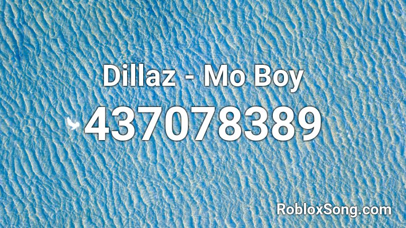 Dillaz - Mo Boy Roblox ID