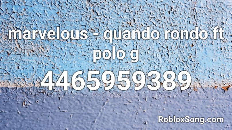 marvelous - quando rondo ft polo g Roblox ID