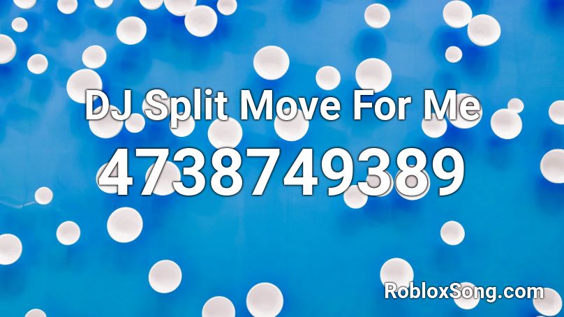 DJ Split Move For Me  Roblox ID