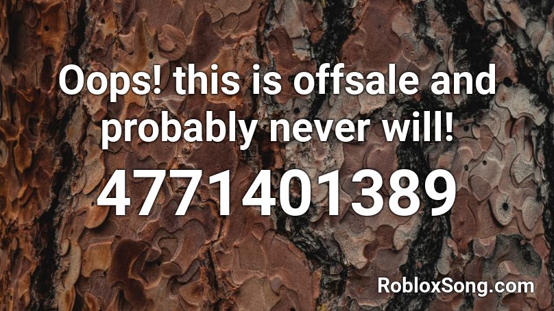 Oops! this is offsale and probably never will! Roblox ID