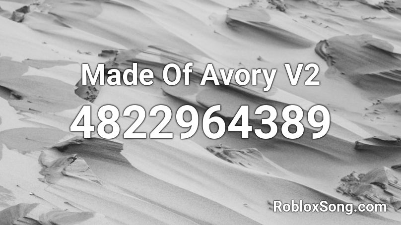 Made Of Avory V2 Roblox ID