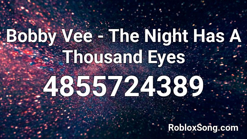 Bobby Vee - The Night Has A Thousand Eyes Roblox ID