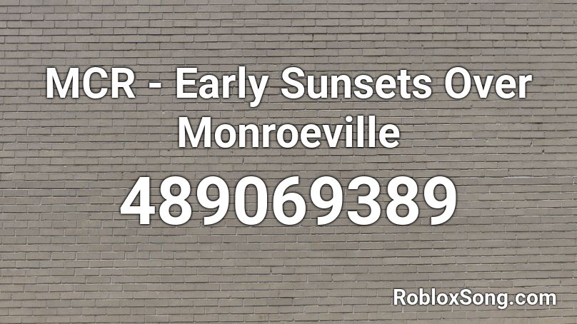 MCR - Early Sunsets Over Monroeville  Roblox ID
