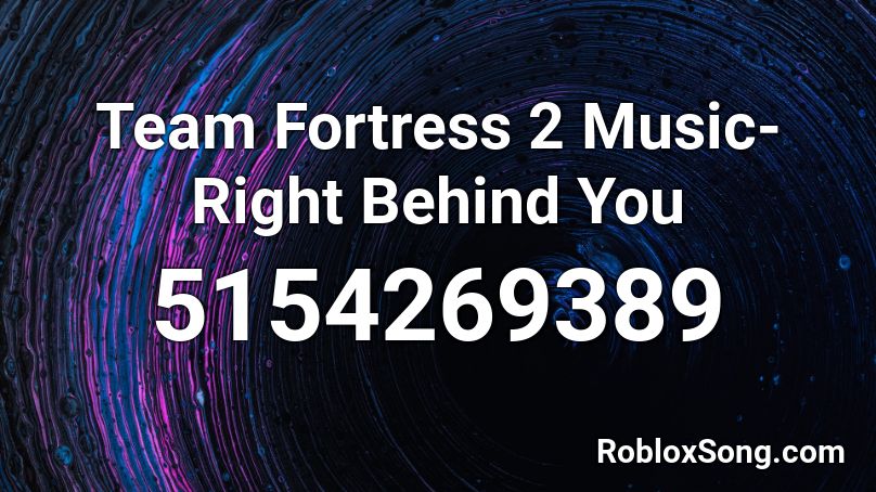 Team Fortress 2 Music Right Behind You Roblox Id Roblox Music Codes - tf2 theme roblox id