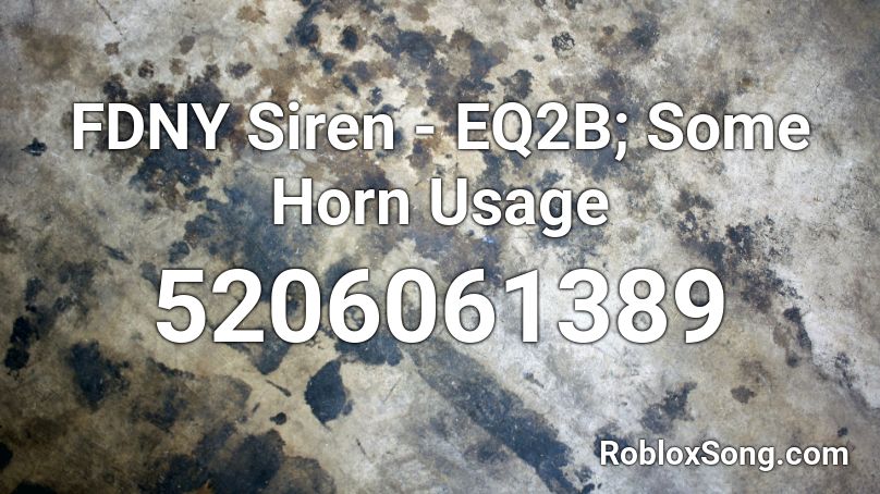 FDNY Siren - EQ2B; Some Horn Usage Roblox ID