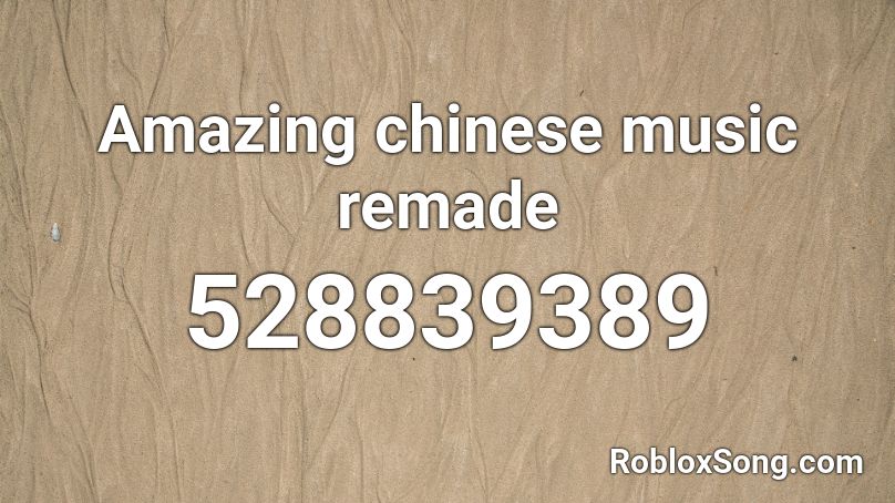 Amazing chinese music remade Roblox ID