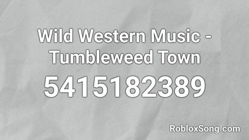 Wild Western Music - Tumbleweed Town Roblox ID