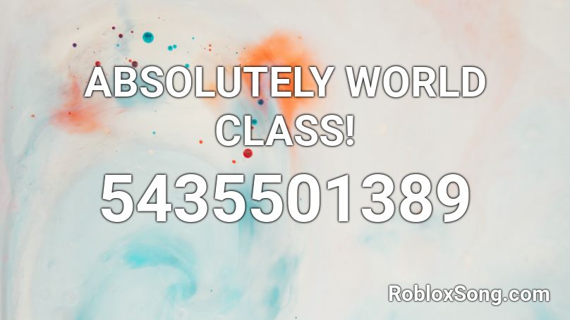 ABSOLUTELY WORLD CLASS! Roblox ID