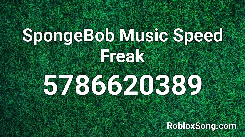 SpongeBob Music Speed Freak Roblox ID - Roblox music codes