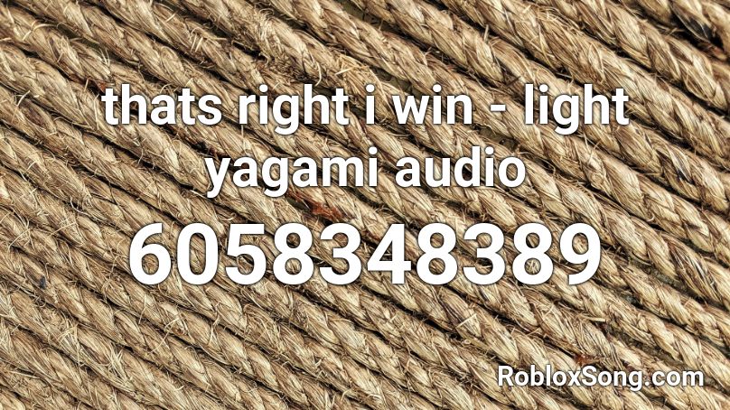 thats right i win - light yagami audio Roblox ID