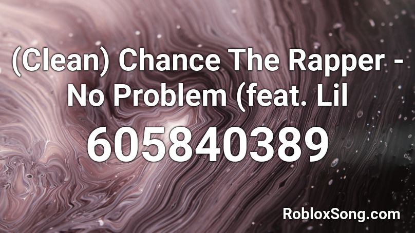 (Clean) Chance The Rapper - No Problem (feat. Lil  Roblox ID
