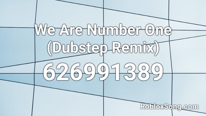 We Are Number One Dubstep Remix Roblox Id Roblox Music Codes - dubstep id numbers roblox