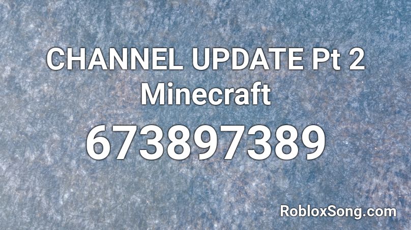 CHANNEL UPDATE Pt 2 Minecraft Roblox ID