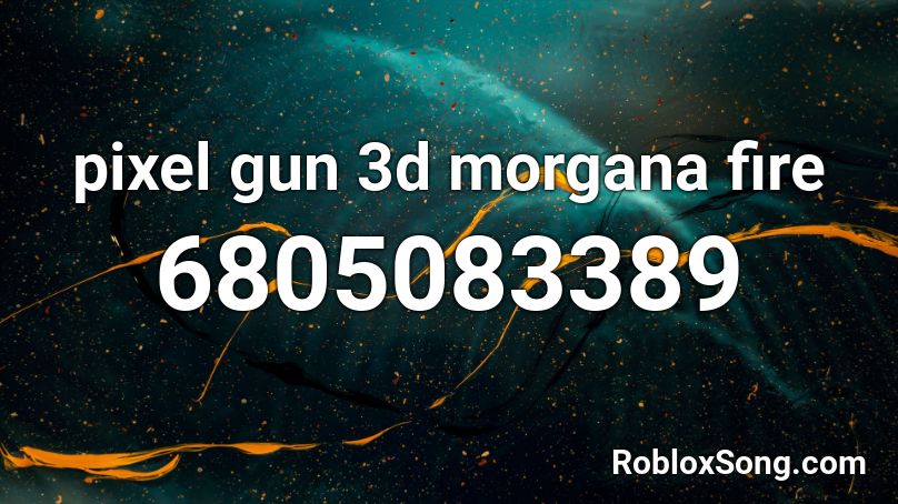 pixel gun 3d morgana fire Roblox ID