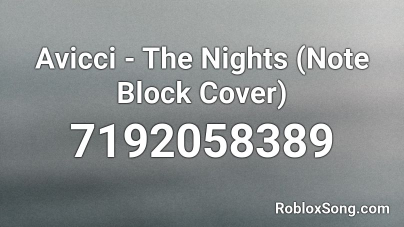 Avicci - The Nights (Note Block Cover) Roblox ID