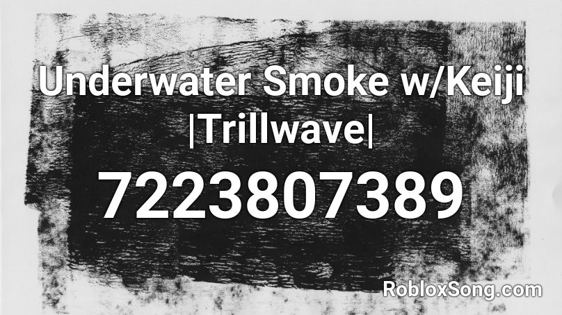 Underwater Smoke |Trillwave| Roblox ID