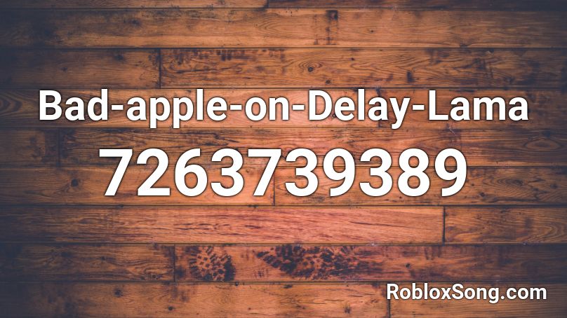 Bad-apple-on-Delay-Lama Roblox ID