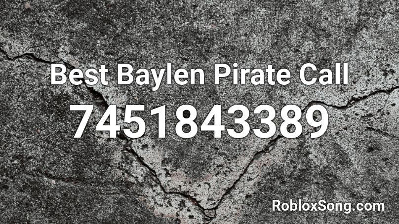 Best Baylen Pirate Call Roblox ID