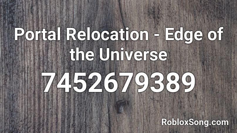 Portal Relocation - Edge of the Universe Roblox ID
