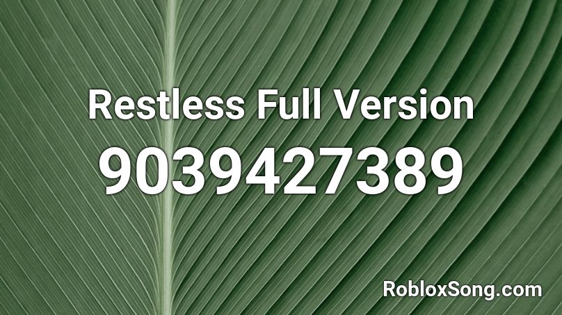 Restless Full Version Roblox ID