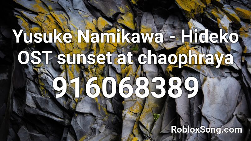 Yusuke Namikawa - Hideko OST sunset at chaophraya Roblox ID