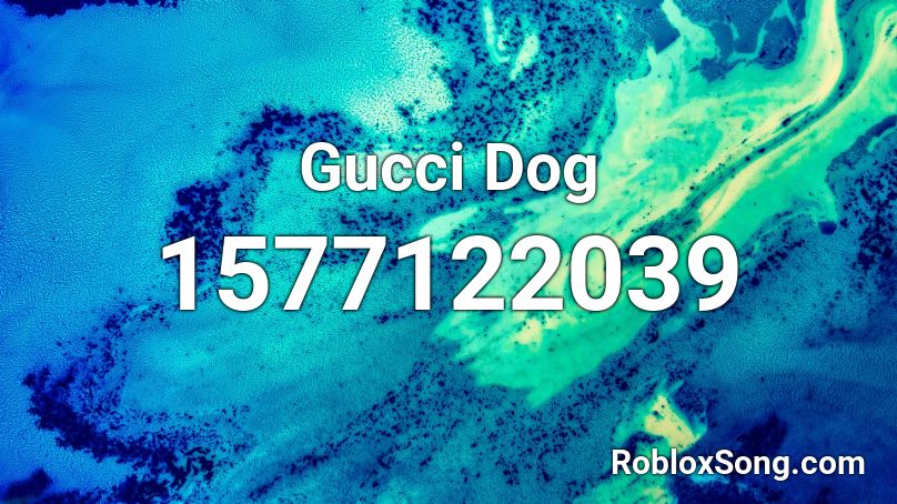 Gucci Dog Roblox ID