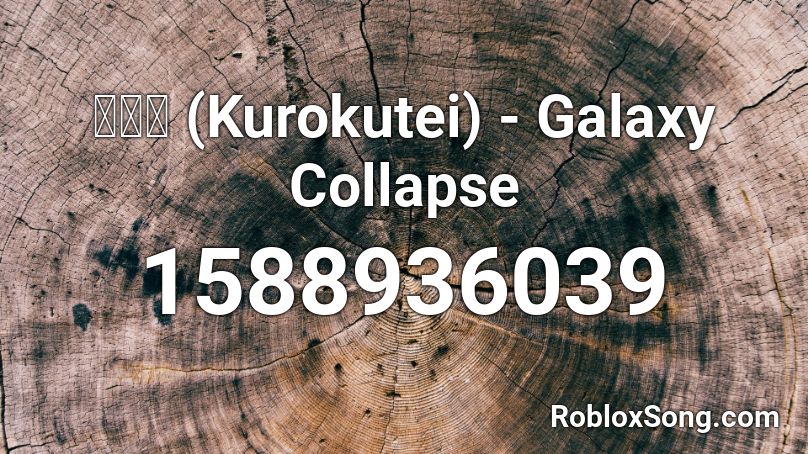 黒皇帝 (Kurokutei) - Galaxy Collapse Roblox ID