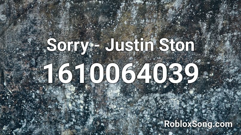 Sorry - Justin Ston Roblox ID