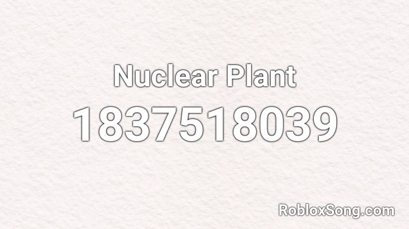 Nuclear Plant Roblox ID