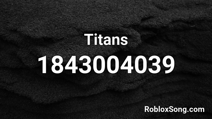 Titans Roblox ID