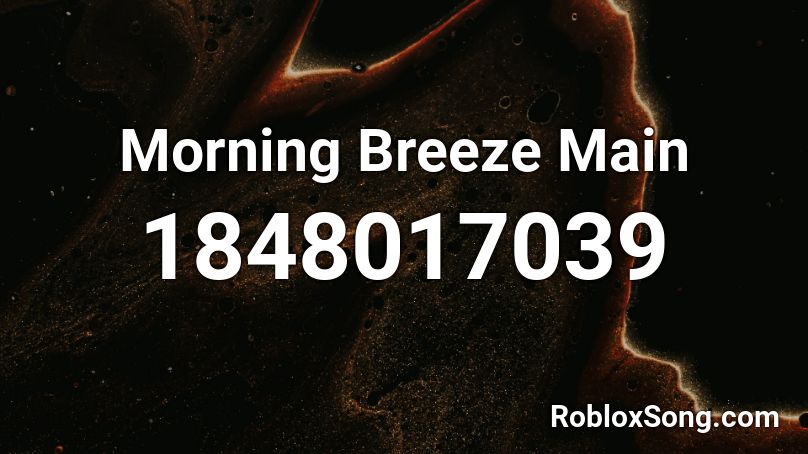 Morning Breeze Main Roblox ID