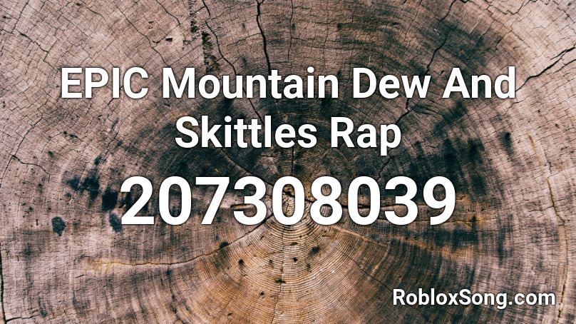 EPIC Mountain Dew And Skittles Rap  Roblox ID